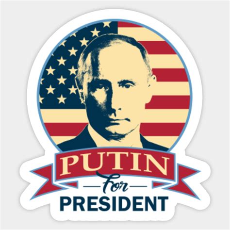 Putin For President - Vladimir Putin - Sticker | TeePublic