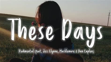 [lyrics Vietsub] These Days Rudimental Feat Jess Glynne Macklemore And Dan Caplen Youtube