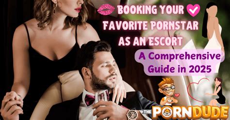 Booking Your Favorite Pornstar As An Escort A Comprehensive Guide In 2025 Porn Dude Blog 1