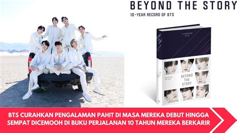 BTS RILIS BUKU 10 TAHUN BERKARIR DAN CURAHKAN PENGALAMAN PAHIT DI MASA