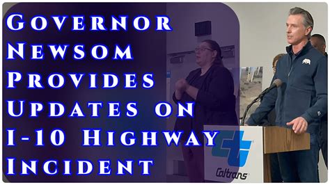 California Governor Gavin Newsom Provides Updates On I 10 Highway