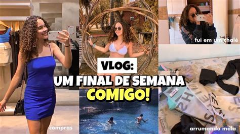 Vlog De Um Final De Semana Comigo Fui Para Um Chal Vlog Finais