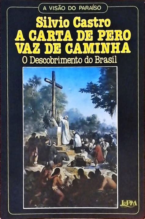 A Carta De Pero Vaz De Caminha Silvio Castro Tra A Livraria E Sebo