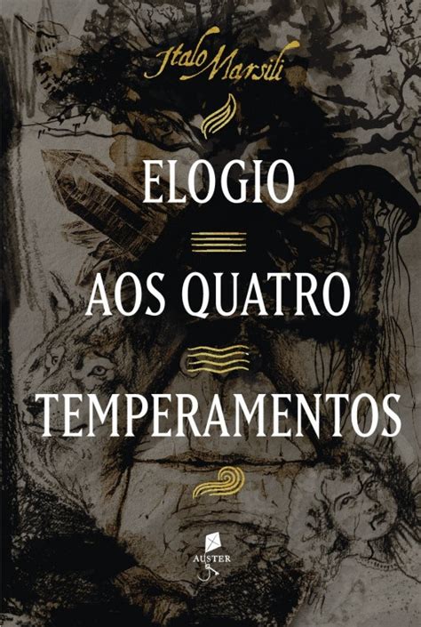 Elogio Aos Quatro Temperamentos By Italo Marsili Goodreads