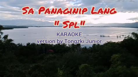 Spl Sa Panaginip Lang Karaoke Version By Tongzki Junior Song