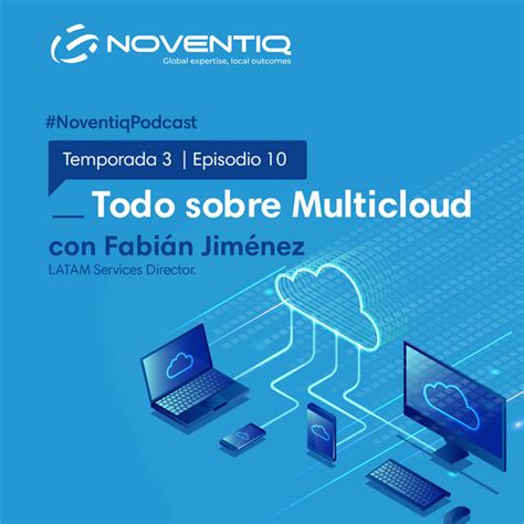 Todo Sobre Multicloud Con Fabi N Jim Nez Noventiq Podcast Podcast