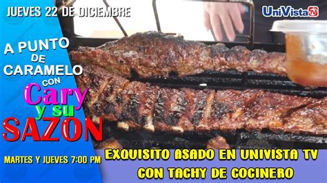 Exquisito Asado En Univista Tv Con Tachy De Cocinero A Punto De