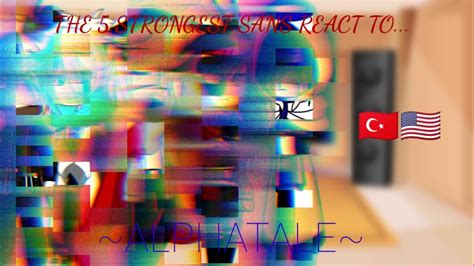 The 5 Strongest Sans React To Alphatale Alphatale Brothers And