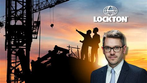 Lockton To Launch Us Construction Casualty Business With Arch Re Talent