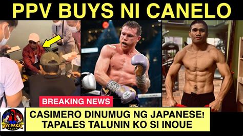 BREAKING PPV BUYS Ni Canelo Casimero Sikat Sa Japan Dinumug Ng Media