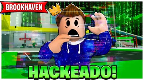 Un Hacker Hackea Mi Brookhaven Roblox Yosoyloki Youtube