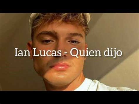 Ian Lucas Quien Dijo Letra YouTube