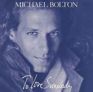 Michael Bolton - To Love Somebody (1992, CD) | Discogs