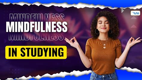 The Power Of Mindfulness In Studying Boost Your Focus And Reduce