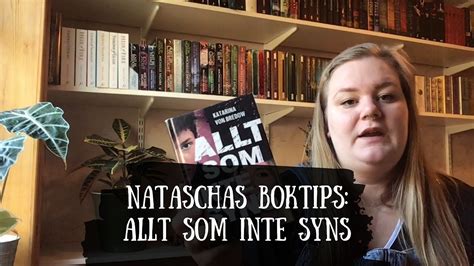 Nataschas Boktips Allt Som Inte Syns Youtube