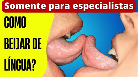 Como Beijar De L Ngua T Cnicas Para Especialistas Youtube