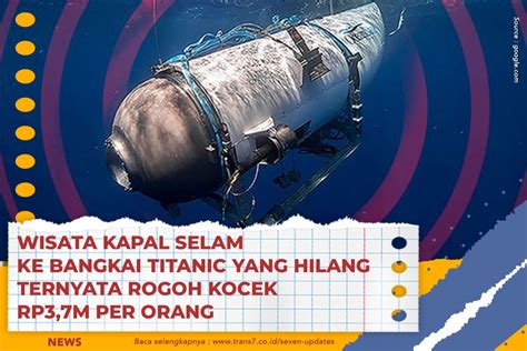 TRANS7 Wisata Kapal Selam Ke Bangkai Titanic Yang Hilang Ternyata