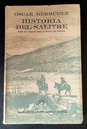 Historia del Salitre desde sus orígenes hasta la Guerra del Pacífico by