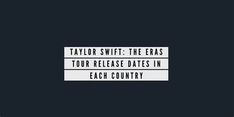 Taylor Swift: The Eras Tour Release Dates In Each Country