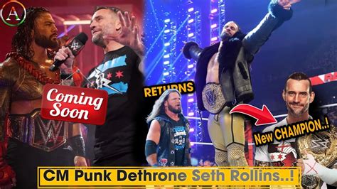 Secret😲 Cm Punk Dethrone Seth Rollins Roman Reigns Vs Cm Punk Aj Styles Returns Youtube