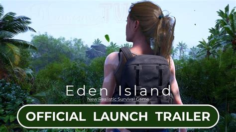 Eden IslandPC Official Launch Trailer New Realistic Survival