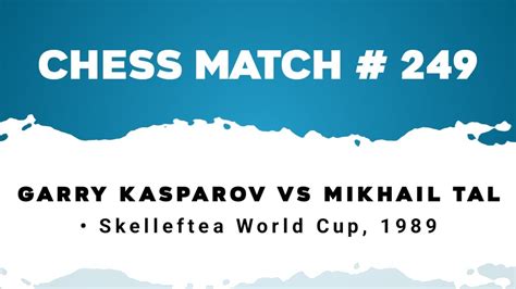 Garry Kasparov Vs Mikhail Tal Skelleftea World Cup Youtube