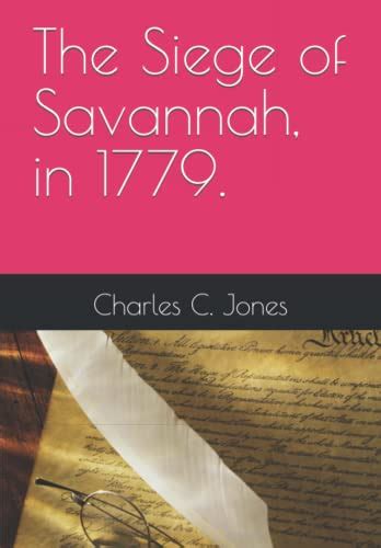 The Siege of Savannah, in 1779. by Charles Colcock Jones Jr. | Goodreads