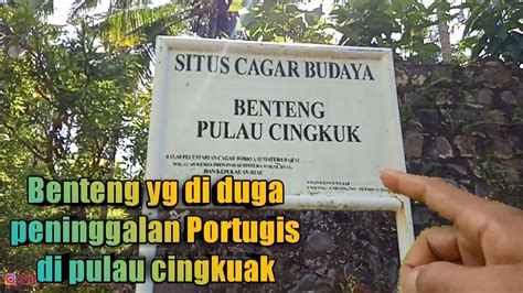 Peninggalan Bersejarah Benteng Yg Di Duga Peninggalan Portugis Di