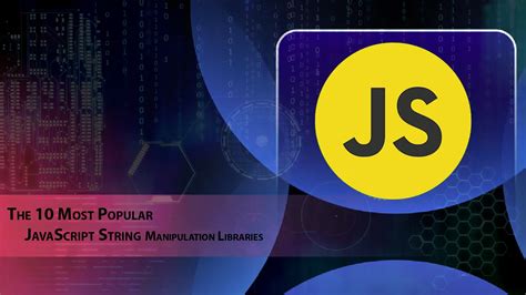 The Most Popular Javascript String Manipulation Libraries