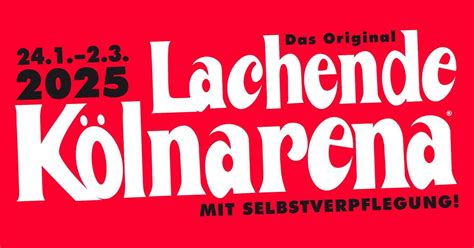 Lachende Kölnarena 2025 02 03 2025 um 16 00 Uhr LANXESS arena Köln