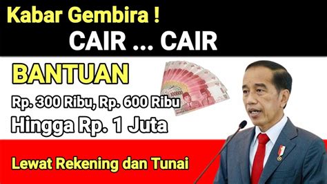 KABAR GEMBIRA CAIR BANTUAN Rp 300 RIBU RP 600 RIBU RP 1 JUTA LEWAT