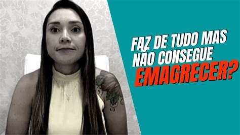 Descubra O Por Que Você NÃo Consegue Emagrecer Youtube