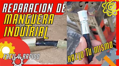 TUTORIAL MANGUERA INDUSTRIAL REPARACIÓN fácil y rápido YouTube