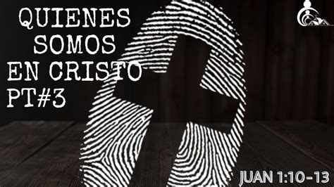 Quienes Somos En Cristo Pt Youtube