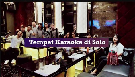 8 Tempat Karaoke Di Solo Yang Murah Lengkap Dan Rekomended