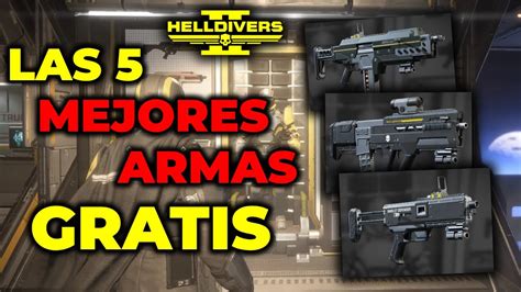 Las 5 Mejores Armas GRATUITAS En HELLDIVERS 2 YouTube