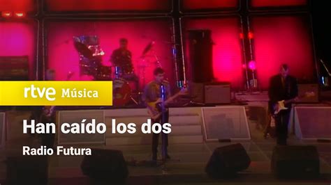 Radio Futura Han Ca Do Los Dos Hd Youtube