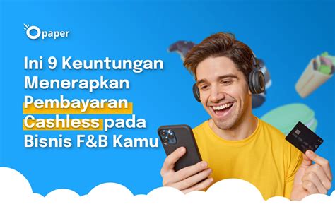 Ini Keuntungan Menerapkan Pembayaran Cashless Pada Bisnis F B Kamu