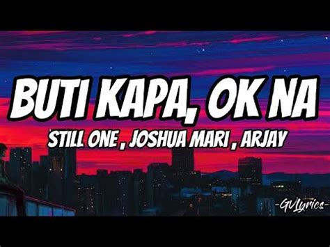 Buti Kapa Ok Na Lyrics Still One Joshua Mari Arjay Youtube