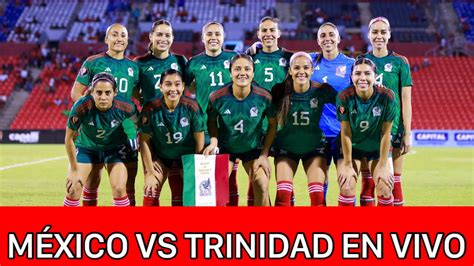 México Femenil vs Trinidad y Tobago EN VIVO Clasificatorias a Copa