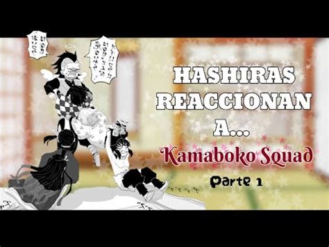 HASHIRAS REACCIONAN AL KAMABOKO SQUAD CONTIENE SPOILERS MANGA 1