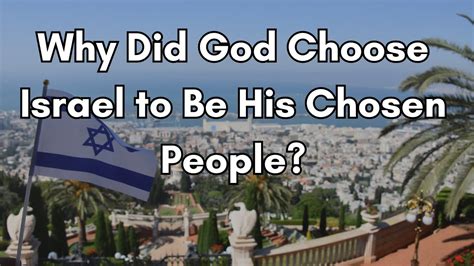 Why Did God Choose Israel To Be His Chosen People YouTube