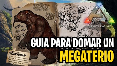 ARK Cómo domar tamear un MEGATERIO 2021 YouTube