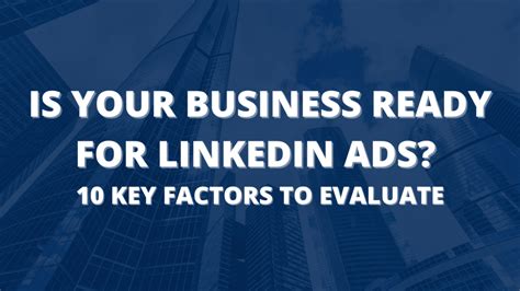 Is Your Business Ready For Linkedin Ads 10 Key Factors To Evaluate