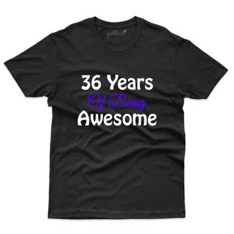 Being Awesome T Shirt 36th Birthday Collection At Rs 899 00 Half