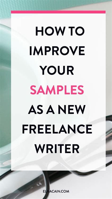 How To Improve Your Samples As A New Freelance Writer Elna Cain