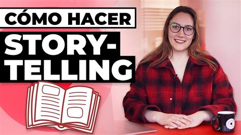 Storytelling Qué es y Cómo usarlo para Triunfar YouTube