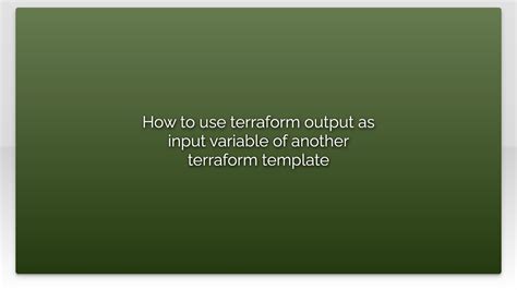 How To Use Terraform Output As Input Variable Of Another Terraform Template Youtube