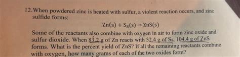 Solved 12 When Powdered Zinc Is Heated With Sulfur A