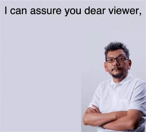 I Can Assure You Dear Viewer Blank Template Imgflip